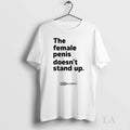 Original The Female Penis Doesnt Stand Up Lgb Alliance Tee Sweater