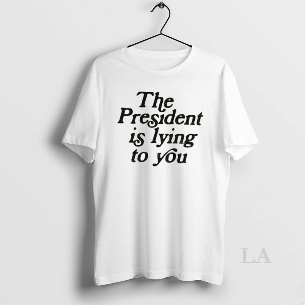 Original The President Is Lying To You Anti Trump