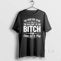 Original The Good Girl In Me Got Tired Of The Bullshit So The Bitch In