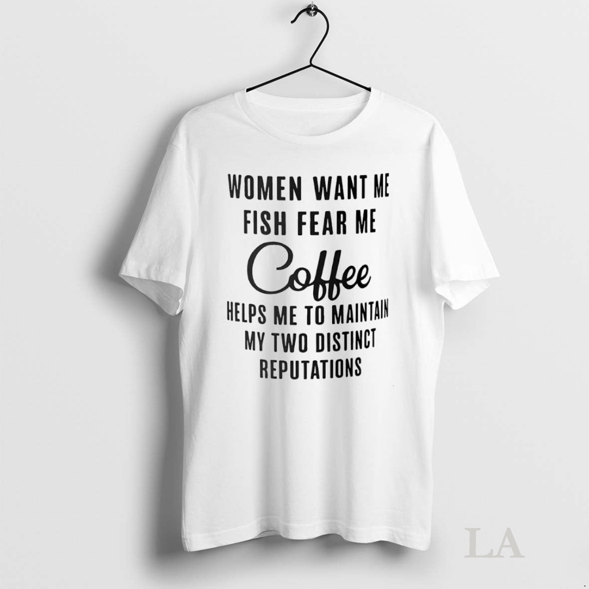 Original Women Want Me Fish Fear Me Coffee Helps Me To Maintain My Two Distinct