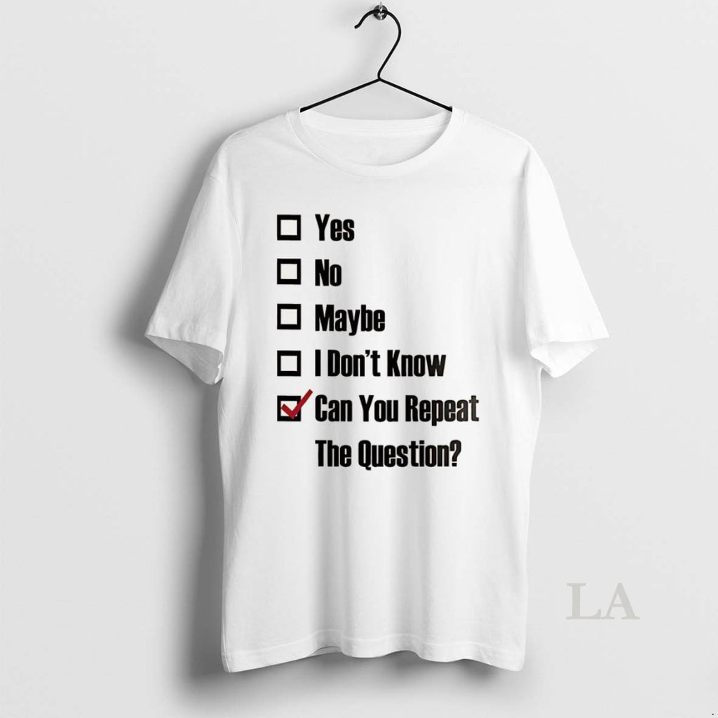 Original Yes No Maybe I Dont Know Can You Repeat The Question Tick The Box