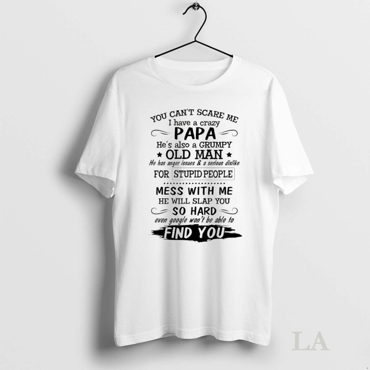 Original You Cant Scare Me I Have A Crazy Papa Hes Also A Grumpy Old