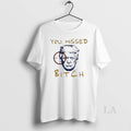 Original You Missed Bitch Trump