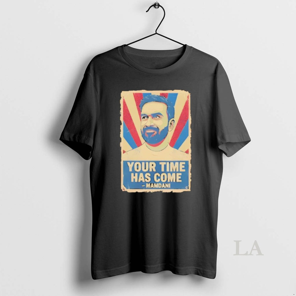 Original Your Time Has Come Zohran Mamdani For Nyc