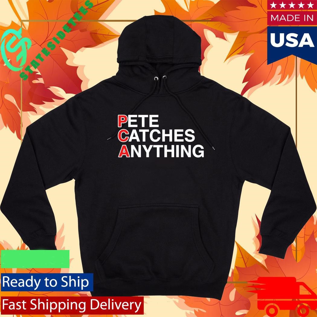 Pete Catches Anything Shirt