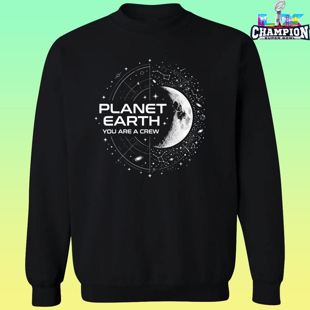 Planet Earth You Are A Crew Space Moon Stars Shirt