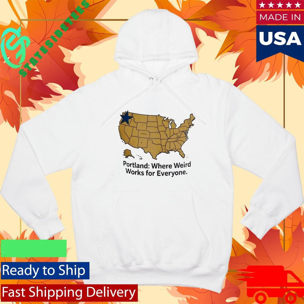 Portland Where Weird Works For Everyone Shirt