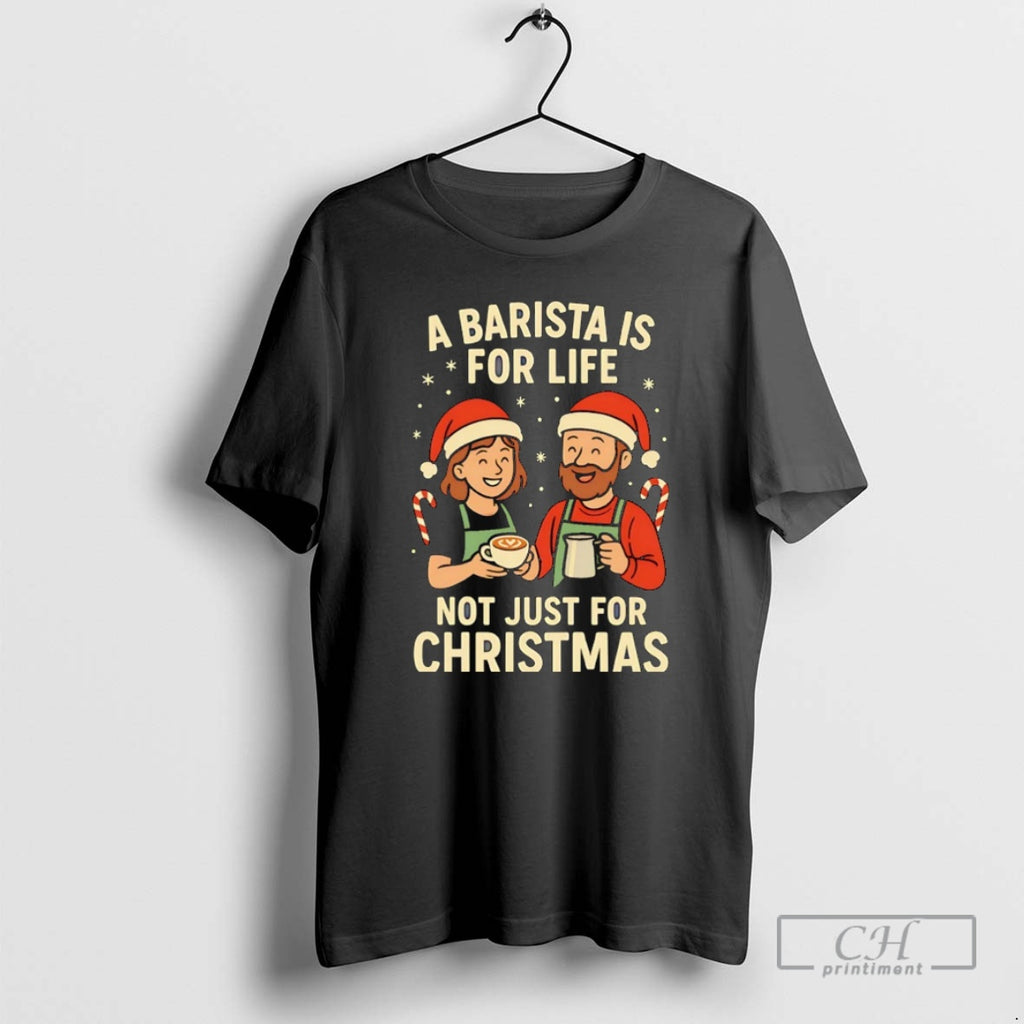 Premium A Barista Is For Life Not Just For Christmas Christmas Shirt Sweater