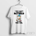 Premium Gnome I Dont Always Enjoy Being Retired Oh Wait Yes I Do Shirt Sweater