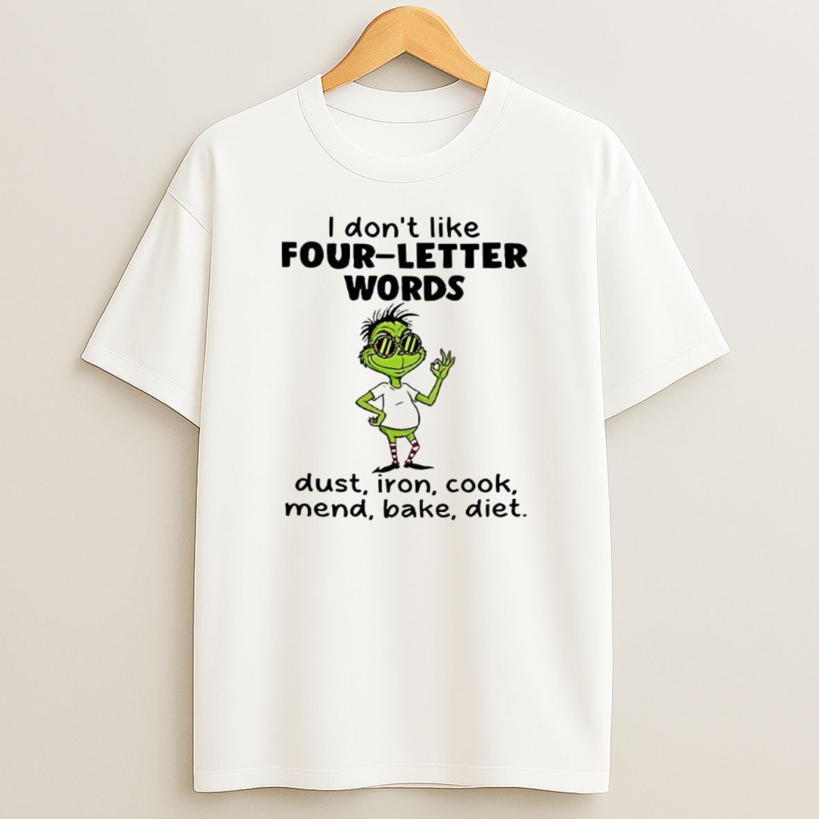 Premium Grinch I Dont Like Four Letter Words Dust Iron Cook Mend Bake Diet Christmas