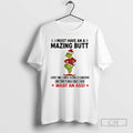 Premium Grinch Santa Claus I Must Have An A Mazing Butt Every Time I Finish