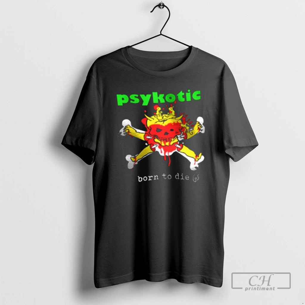 Premium Psykotic Born To Die Shirt Sweater