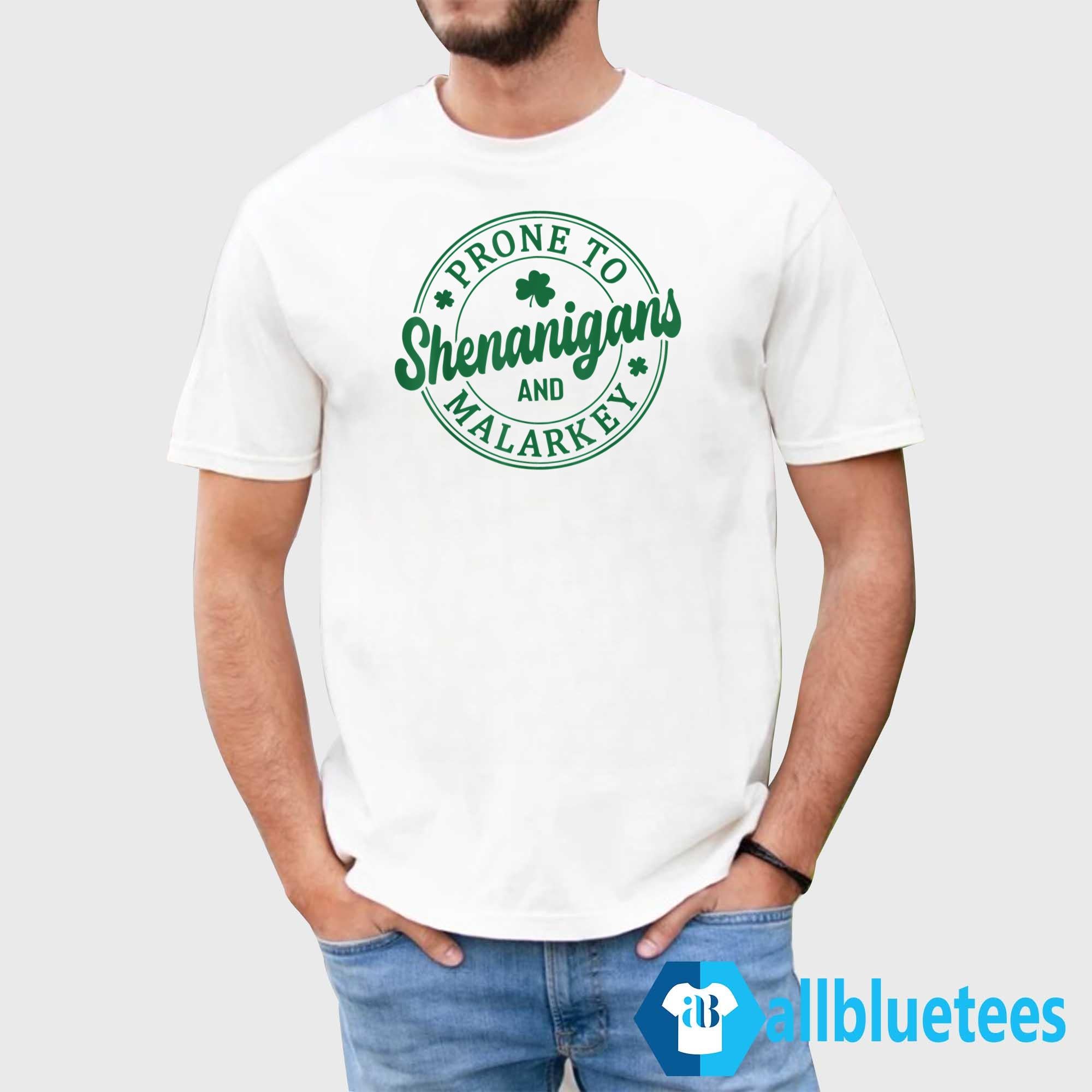 Prone To Shenanigans And Malarkey St. Patrick’s Day Sweatshirt