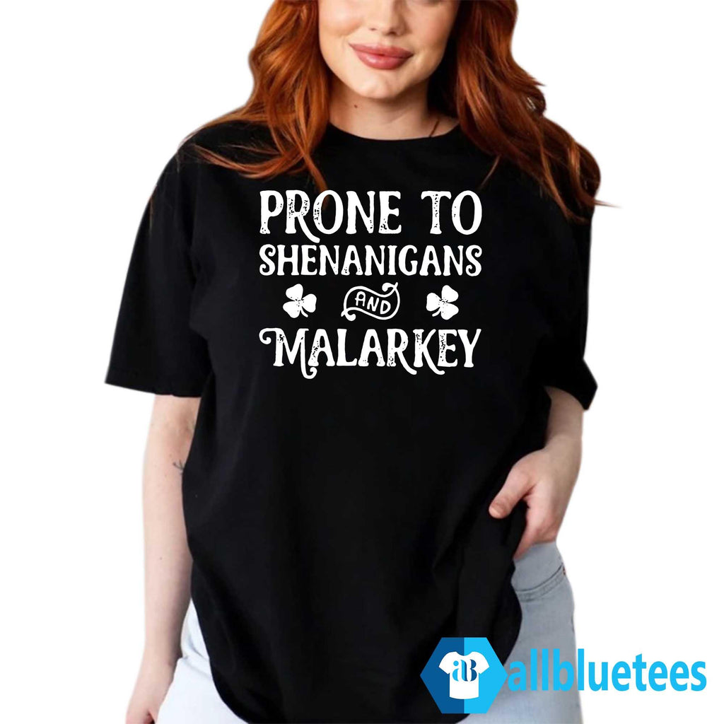 Prone To Shenanigans And Malarkey Sweatshirt