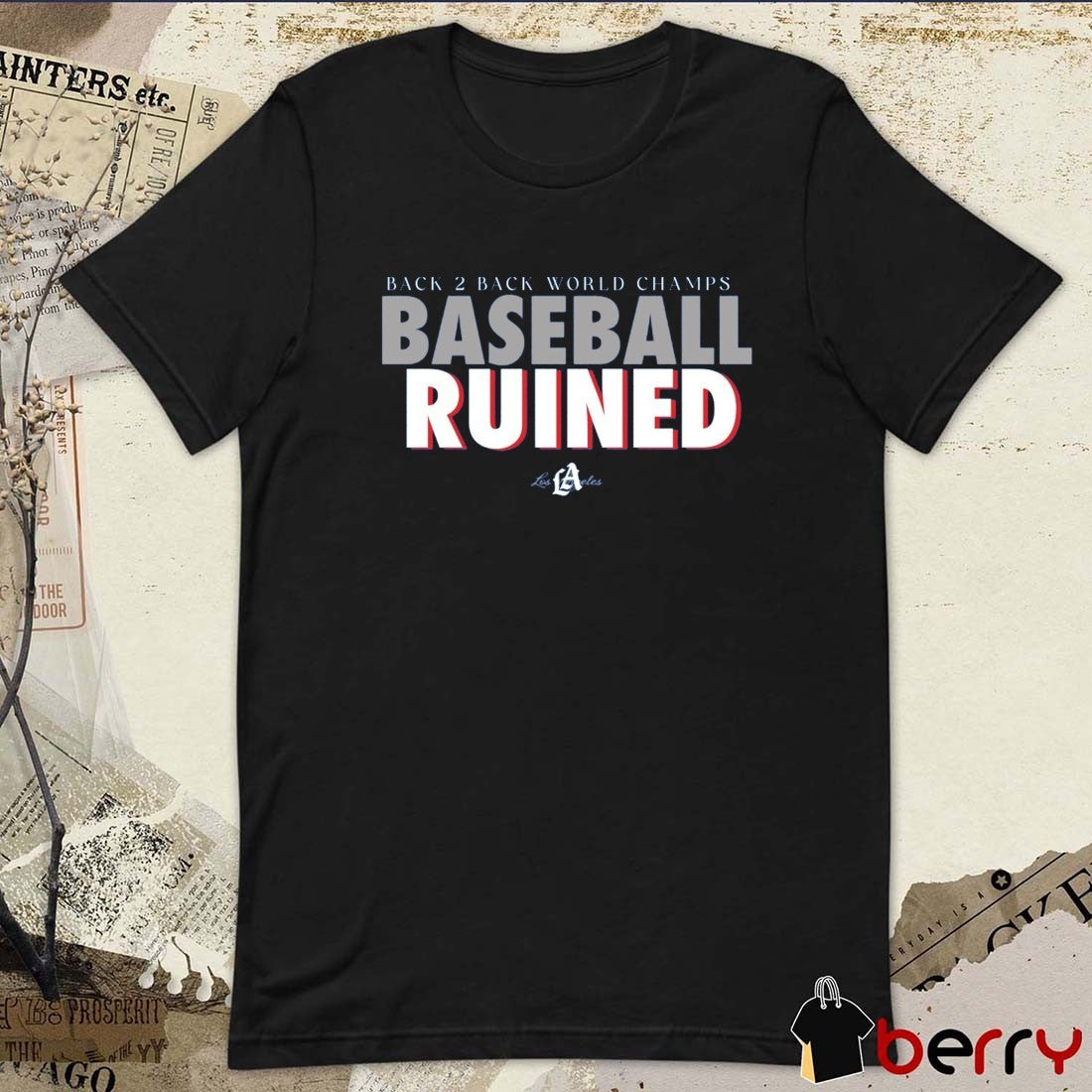 Los Angeles Dodgers MLB 2025 Back to Back World Series Champs Baseball Ruined t-shirt