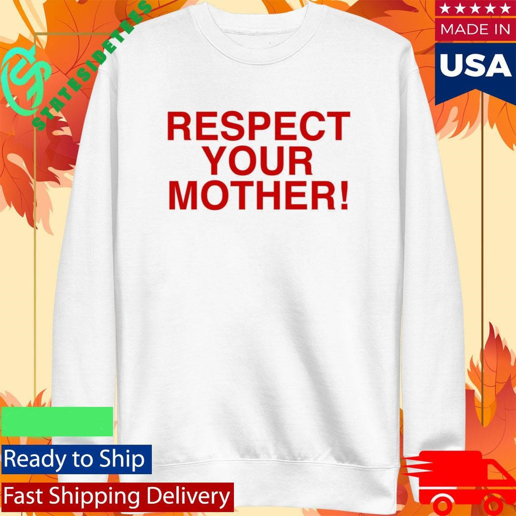 Respect Your Mother T-Shirt