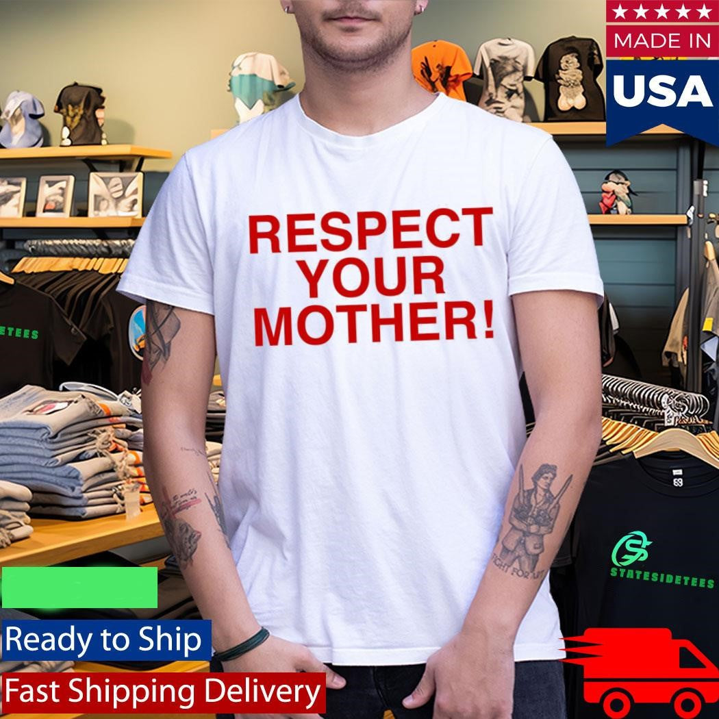 Respect Your Mother T-Shirt