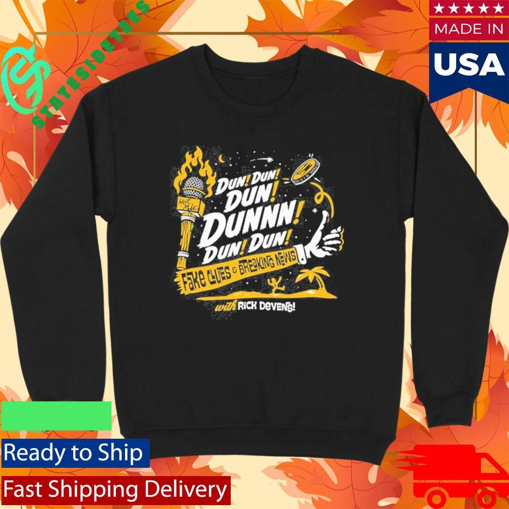 Rick Devens Fake Clues And Breaking News Dun Dun Dun Dunnn Dun Dun Shirt