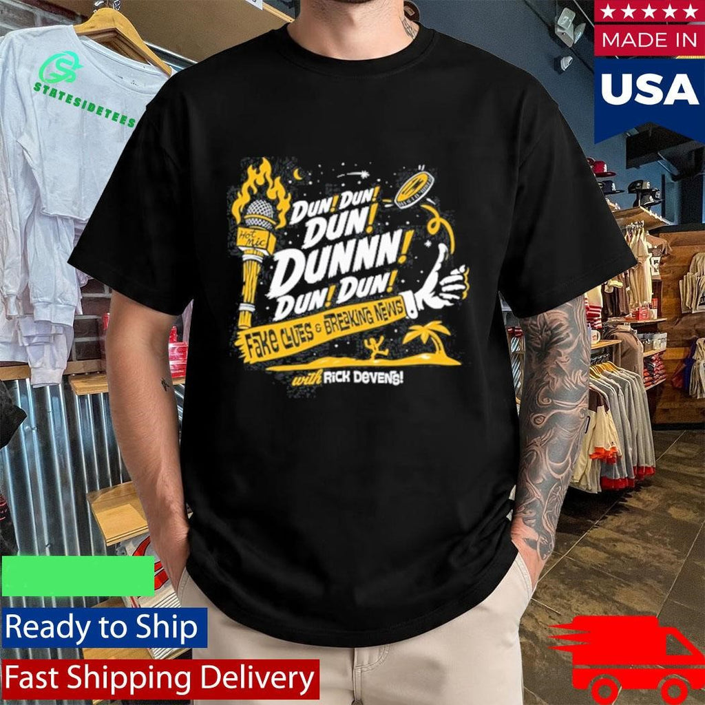 Rick Devens Fake Clues And Breaking News Dun Dun Dun Dunnn Dun Dun Shirt