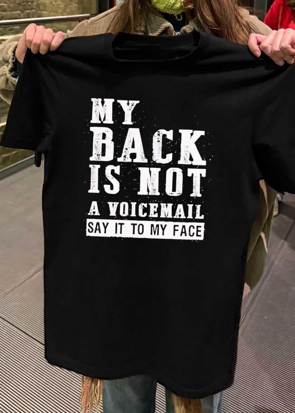 Say It to My Face Voicemail Quote Tee T-Shirt