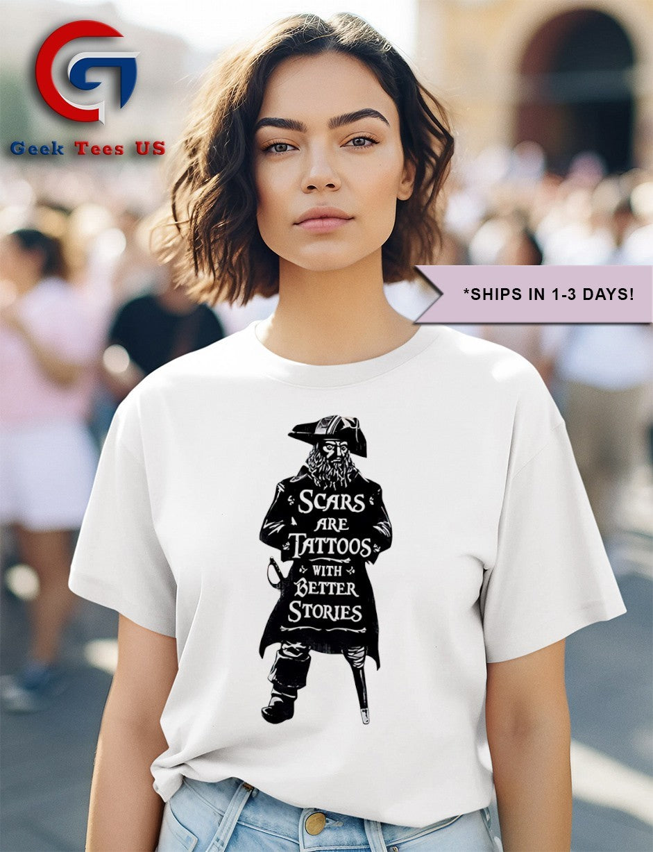 Scars are Tattoos with Better Stories Pirate shirt