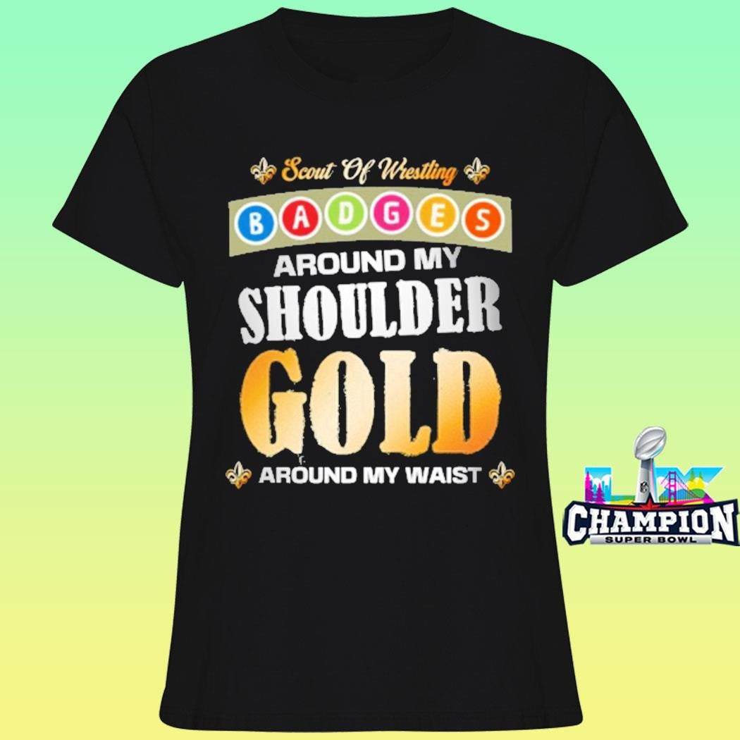 Scout Of Wrestling Badger Around My Shoulder Gold Around My Waist Shirt