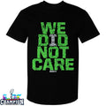 Seattle Football We Did Not Care World Champs T-shirt