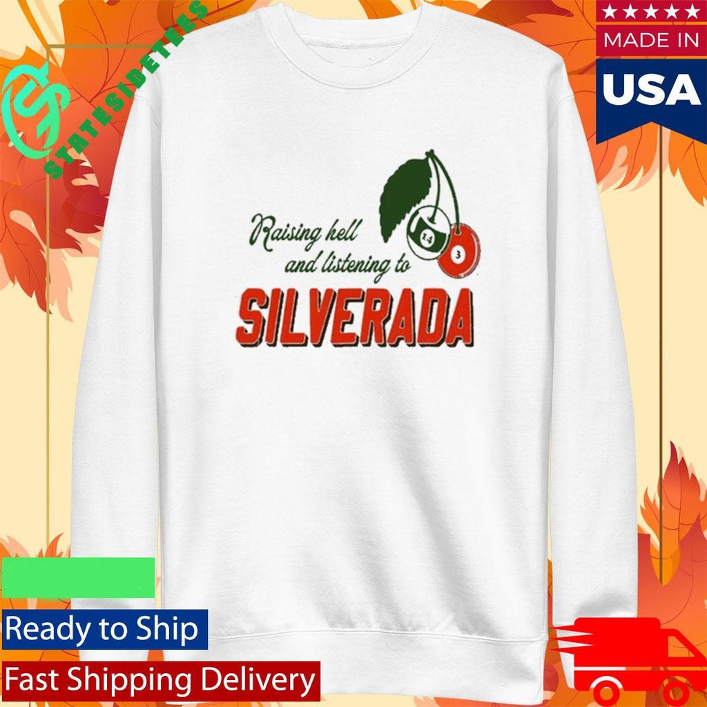 Silverada Raising Hell And Listening To 2026 Shirt