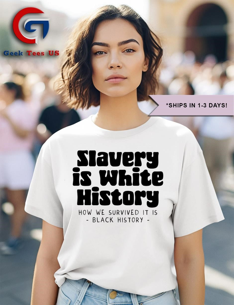Slavery is white history shirt