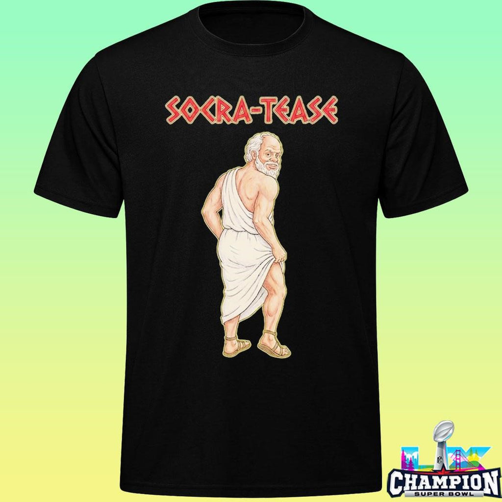 Socra-tease Socrates Being A Tease Shirt