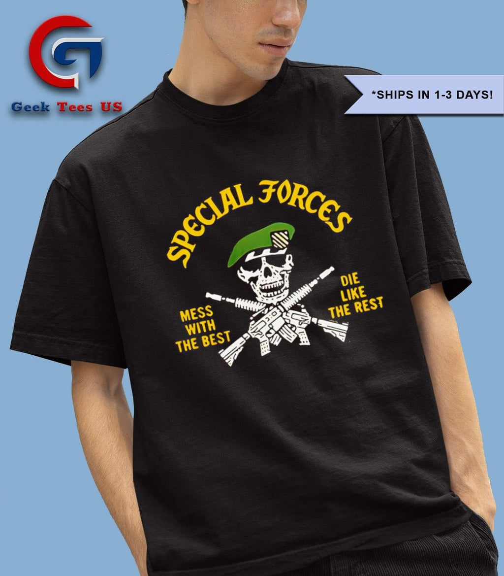 Special forces mess with the best die like the rest shirt