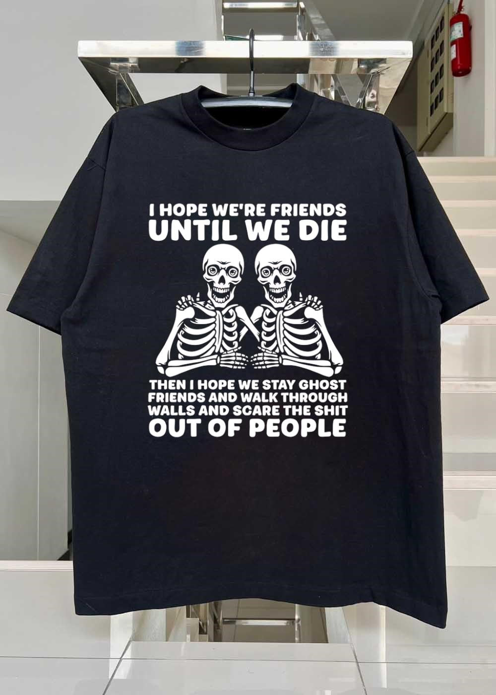 Spooky Besties Friendship Gift I Hope We Are Friends Until We Die Then Stay Ghost And Walk Through Walls Scare The Shit Out Of People shirt