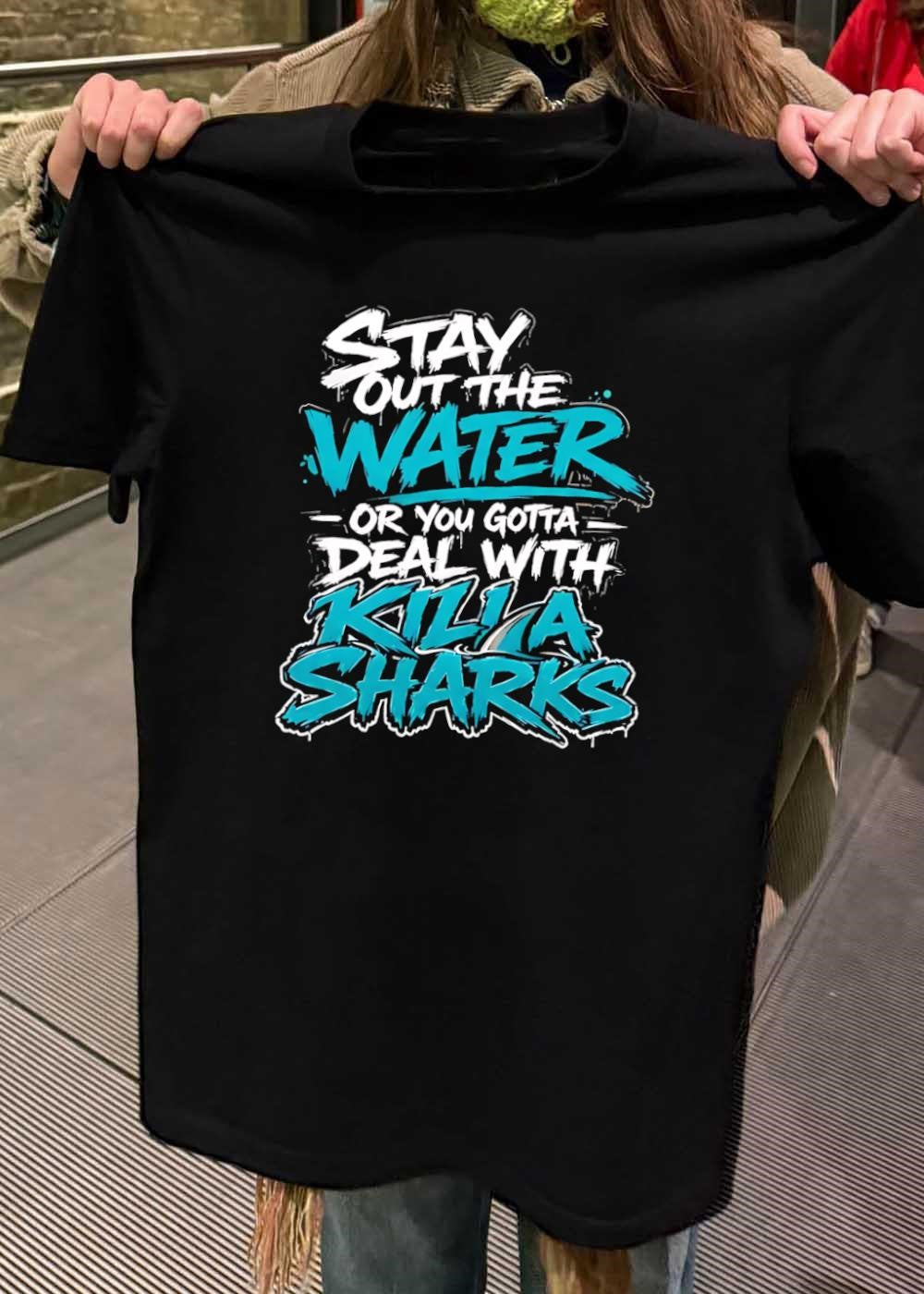 Stay Out the Water or You Gotta Deal with Killa Sharks T-Shirt