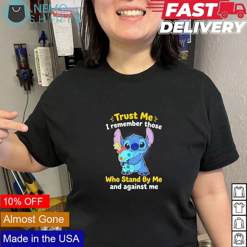 Stitch trust me I remember those who stand by me and against me shirt