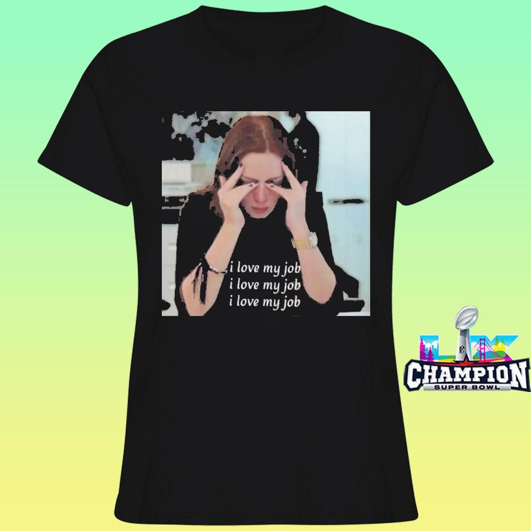 The Devil Wears Prada I Love My Job Meme Shirt