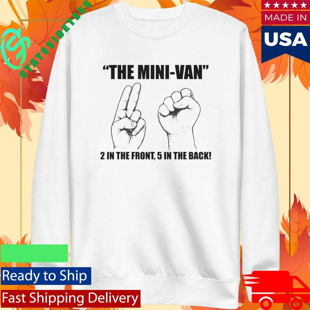 The Mini-Van 2 In The Front 5 In The Back Shirt