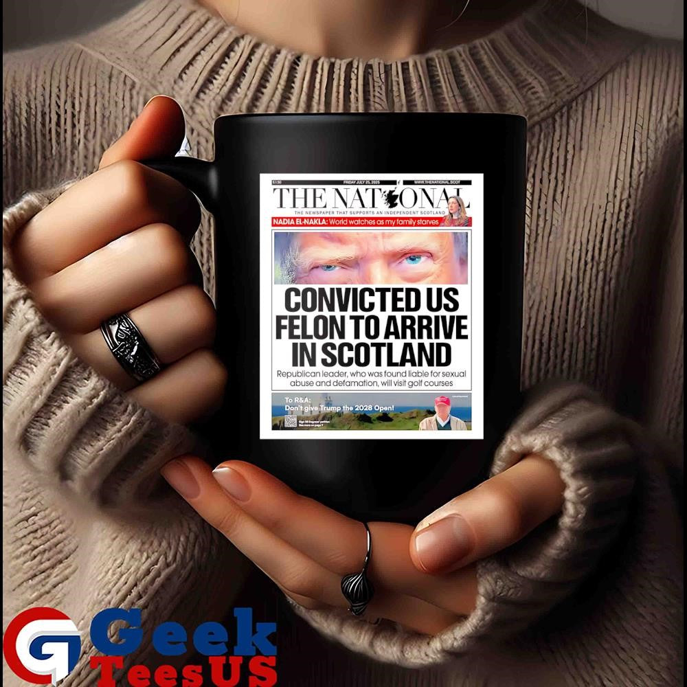 The National Trump Front Page Convicted Us Felon to arrive in scotland shirt