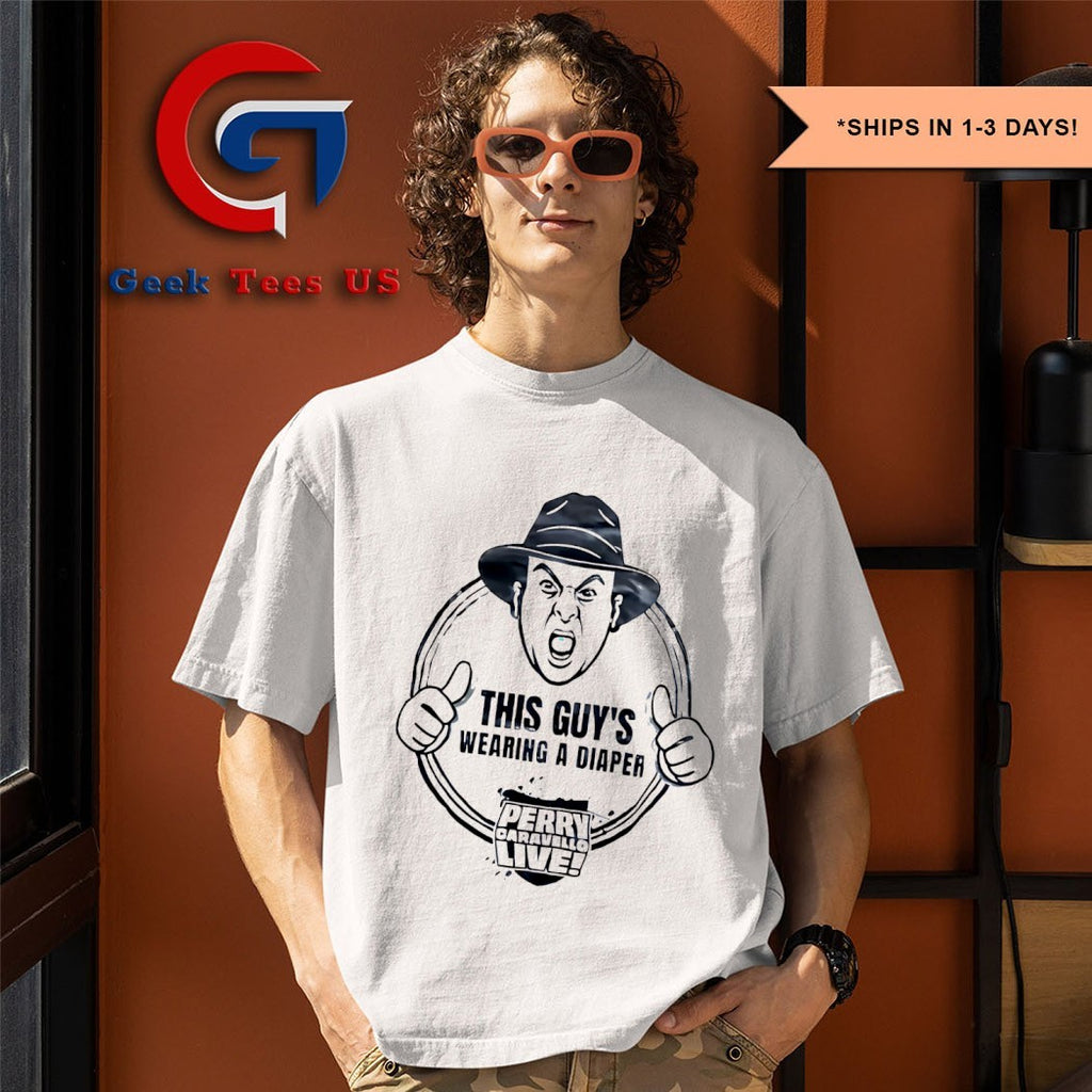 This Guy’s wearing a Diaper Perry Caravello Live shirt