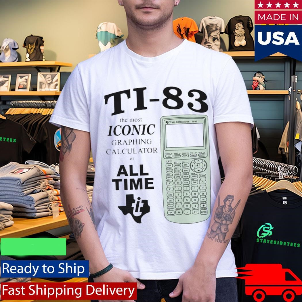 Ti 83 The Most Iconic Graphing Calculator Of All Time Shirt