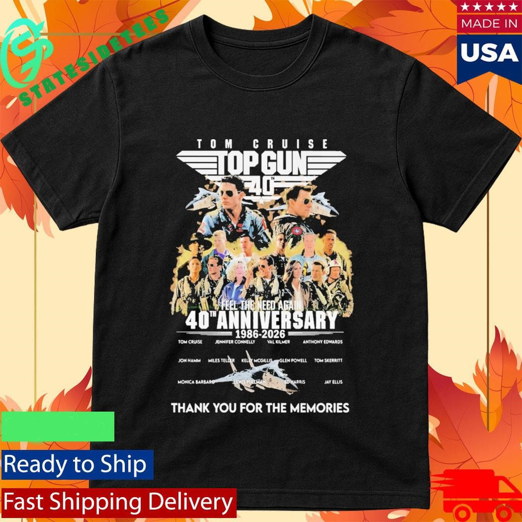 Tom Cruise Top Gun Feel The Need Again 40Th Anniversary 1986 2026 Thank You For The Memories Shirt