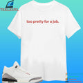 Too Pretty For A Job 2026 Shirt