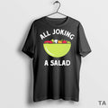 Top All Joking A Salad T Shirt Sweater