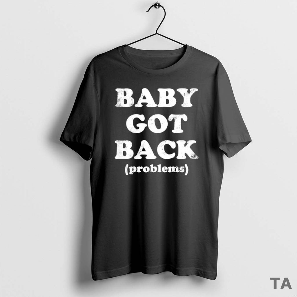Top Baby Got Back Problems T Shirt Sweater