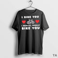 Top I Bike You I Really Really Bike You T Shirt Sweater