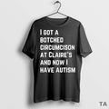 Top I Got A Botched Circumcison At Claires And Now I Have Autism