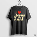 Top I Love Jesus And Anal T Shirt Sweater