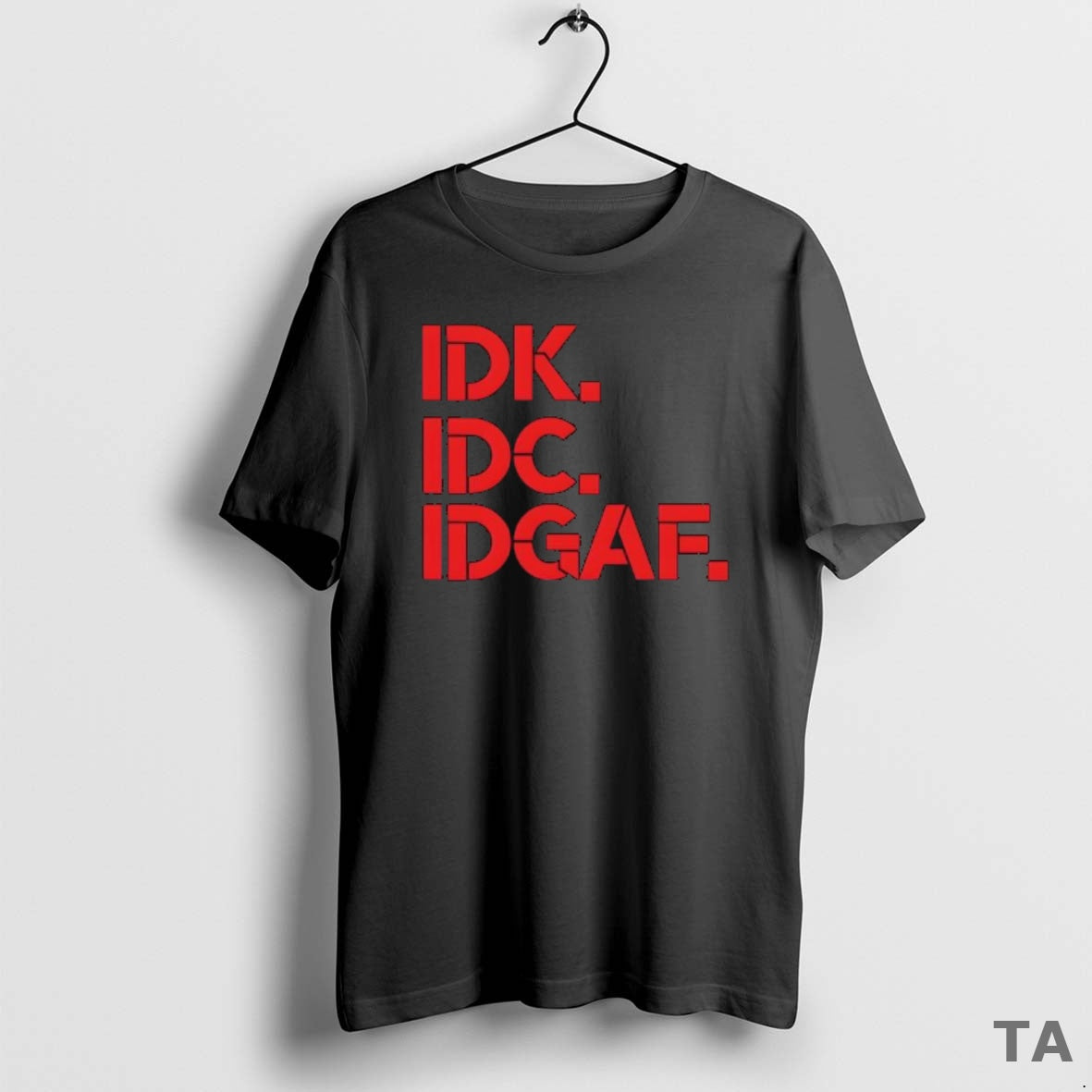 Top Idk Idc Idgaf I Dont Know I Dont Care Dont Give A Fuck