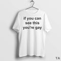 Top If You Can See This Youre Gay T Shirt Sweater