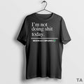 Top Im Not Doing Shit Today Mission Accomplished T Shirt Sweater
