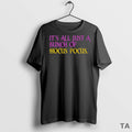 Top Its All Just A Bunch Of Hocus Pocus T Shirt Sweater